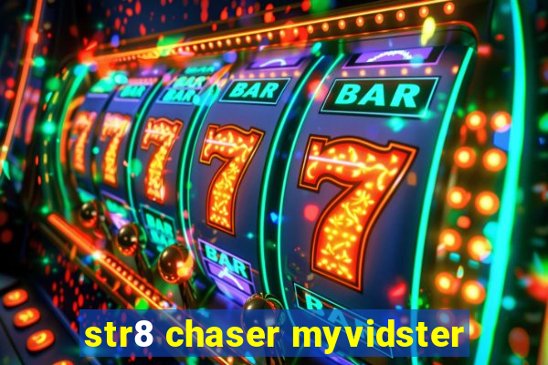 str8 chaser myvidster